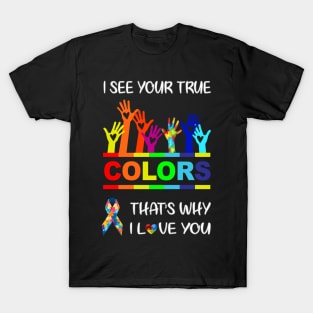 I See Your True Colors T-Shirt